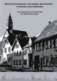 ebook: Worms-Horchheimer und andere Geschichten in Reimen und Gedichten