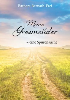 ebook: Meine Grosmeuder - eine Spurensuche