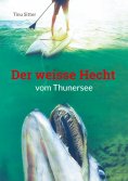 eBook: Der weisse Hecht vom Thunersee