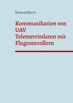 eBook: Kommunikation von UAV Telemetriedaten mit Flugcontrollern