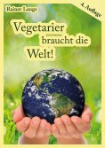 eBook: Vegetarier braucht die Welt!