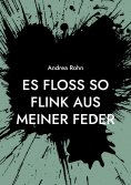 eBook: Es floss so flink aus meiner Feder