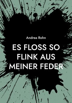 eBook: Es floss so flink aus meiner Feder