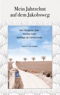 ebook: Mein Jahrzehnt auf dem Jakobsweg