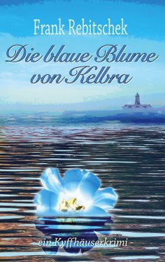 ebook: Die Blaue Blume von Kelbra