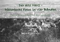 eBook: Der alte Harz - historische Fotos in vier Bänden