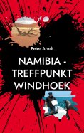 ebook: Namibia - Treffpunkt Windhoek