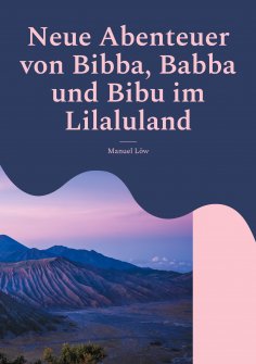 ebook: Neue Abenteuer von Bibba, Babba und Bibu im Lilaluland