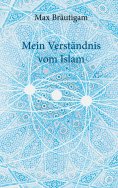eBook: Mein Verständnis vom Islam