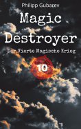 ebook: Magic Destroyer - Der Vierte Magische Krieg