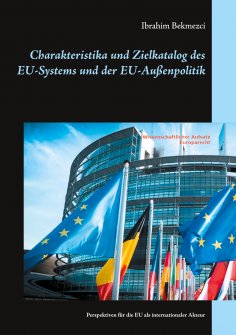 eBook: Charakteristika und Zielkatalog des EU-Systems und der EU-Außenpolitik