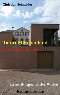 ebook: Tatort Märchenland: Akte Hugenottenblut