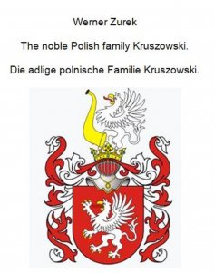 eBook: The noble Polish family Kruszowski. Die adlige polnische Familie Kruszowski.