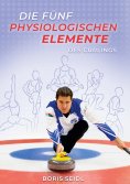 ebook: Die fünf physiologischen Elemente des Curlings