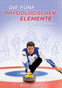 ebook: Die fünf physiologischen Elemente des Curlings
