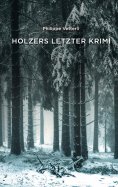 eBook: Holzers letzter Krimi