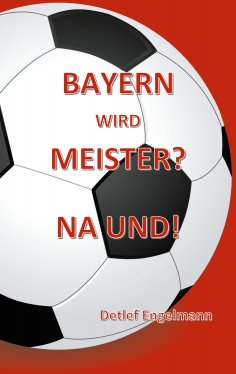 ebook: Bayern wird Meister? Na und!