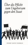 eBook: Über die Pflicht zum Ungehorsam gegen den Staat (Civil Disobedience)