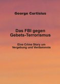 eBook: Das FBI gegen Gebets-Terrorismus