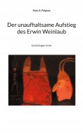 eBook: Der unaufhaltsame Aufstieg des Erwin Weinlaub
