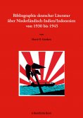 eBook: Bibliographie deutscher Literatur über Niederländisch-Indien/Indonesien von 1930 bis 1945