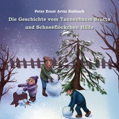 eBook: Die Geschichte vom Tannenbaum Brutto und Schneeflöckchen Hilde