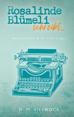 ebook: Rosalinde Blümeli schreibt...