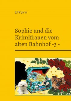 ebook: Sophie und die Krimifrauen vom alten Bahnhof -3 -