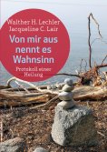ebook: Von mir aus nennt es Wahnsinn