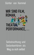 ebook: Wir sind Film, Roman, Theater, Performance . . .