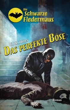 eBook: Die schwarze Fledermaus 60: Das perfekte Böse