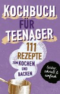 eBook: KOCHBUCH FÜR TEENAGER