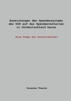 ebook: Auswirkungen des Spendensystems der DDR auf das Spendenverhalten in Ostdeutschland heute -