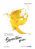 eBook: Spontan sein - Improvisation als Lebenskunst