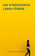 ebook: Ein stressfreies Leben führen