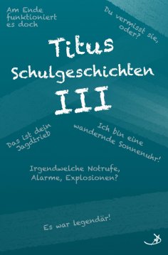 ebook: Titus Schulgeschichten III