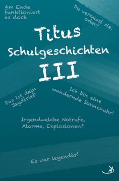 eBook: Titus Schulgeschichten III