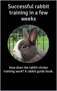 eBook: Successful rabbit training in a few weeks