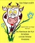 eBook: Die Abenteuer der Kuh Anneliese und der Ameise Anastasia