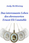 eBook: Das interessante Leben des ehrenwerten Ernest Eli Constable