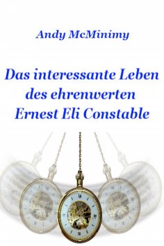 eBook: Das interessante Leben des ehrenwerten Ernest Eli Constable