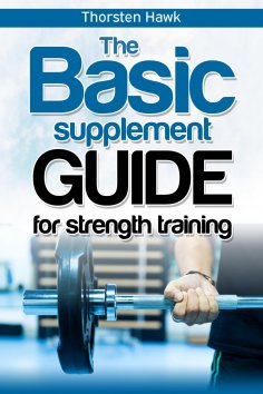 eBook: The Basic Supplement Guide for Strength Training