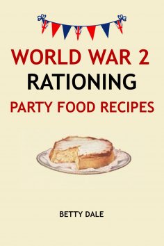 eBook: World War 2 Rationing Party Food Recipes