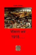 eBook: Wenn wir 1918 ……