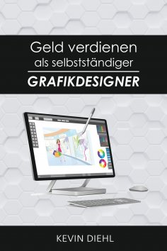 ebook: Geld verdienen als selbstständiger Grafikdesigner