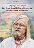 ebook: Totgesagte leben länger - Der Kampf um Hydroxychloroquin während der Coronakrise