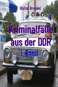 eBook: Kriminalfälle aus der DDR, 1. Band