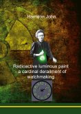 eBook: Radioactive Luminous Paint - a cardinal derailment of watchmaking