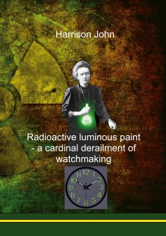 eBook: Radioactive Luminous Paint - a cardinal derailment of watchmaking