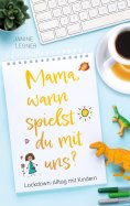 ebook: „Mama, wann spielst du mit uns?“